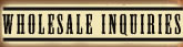 Wholesale Inquiries